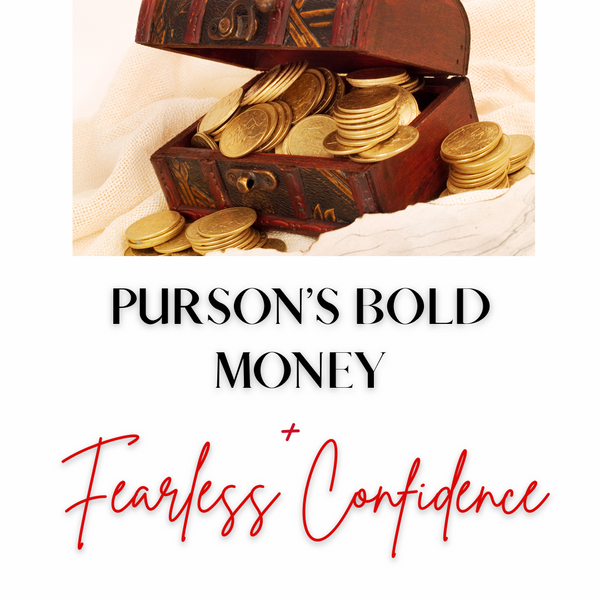 PURSON'S BOLD MONEY + FEARLESS CONFIDENCE