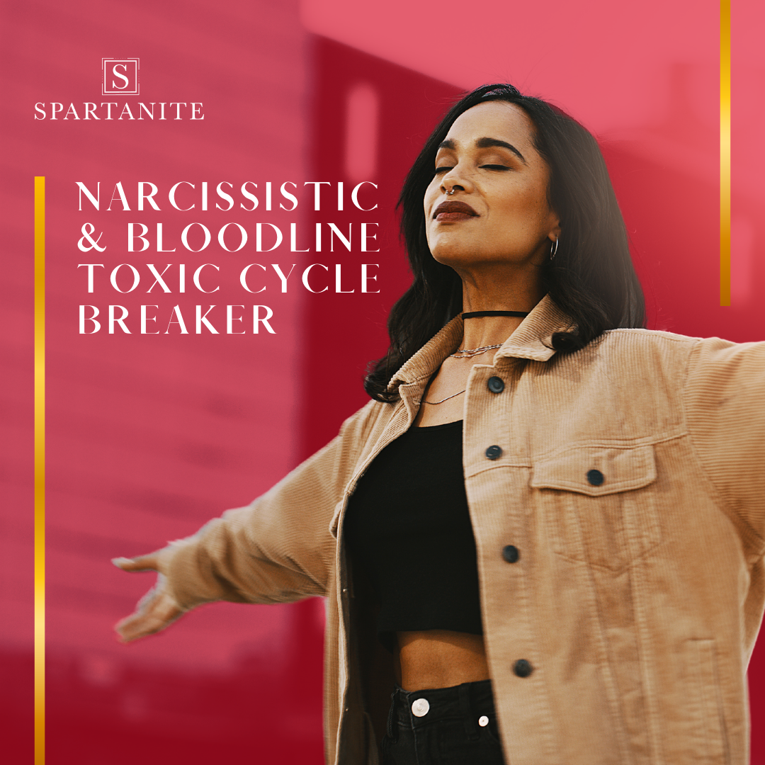 NARCISSISTIC & BLOODLINE TOXIC CYCLE BREAKER