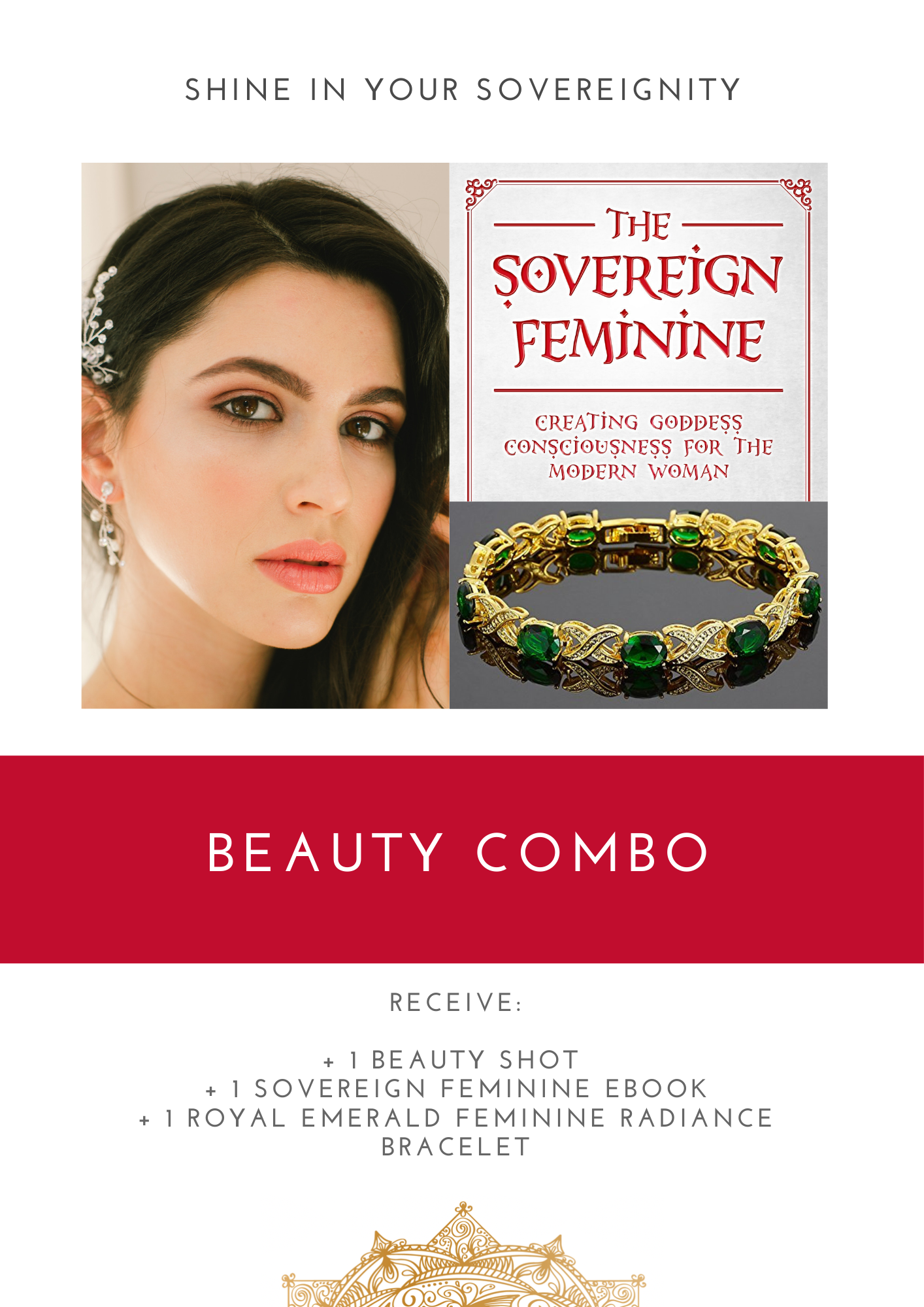 Beauty Shot - Enhance your natural beauty with this empowering product. Sovereign Feminine eBook - Unlock the secrets to feminine empowerment. Royal Emerald Feminine Radiance Bracelet - Radiate confidence and grace with this exquisite accessory.