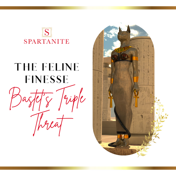 THE FELINE FINESSE - BASTET'S TRIPLE THREAT