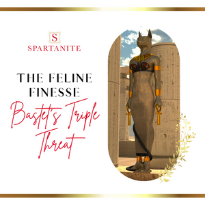 THE FELINE FINESSE - BASTET'S TRIPLE THREAT