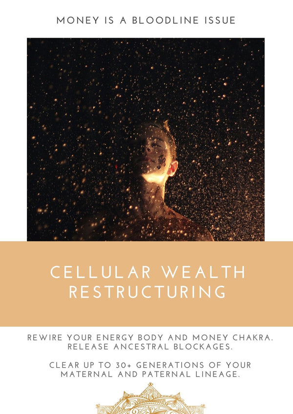 "Cellular Wealth Restructuring - Clear ancestral money blocks, rewire your financial blueprint, and activate abundance. Transform your money beliefs and experience financial freedom."