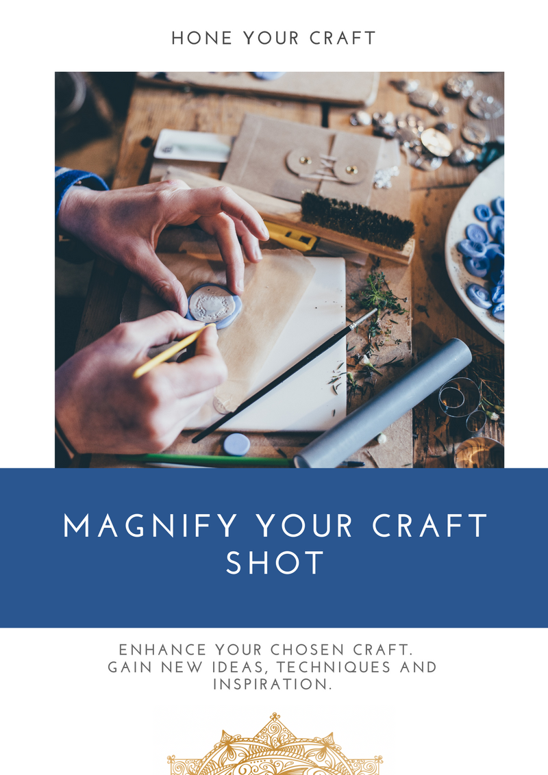MAGNIFY YOUR CRAFT