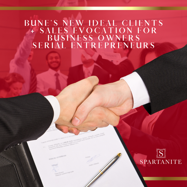 BUNE'S NEW IDEAL CLIENTS + SALES EVOCATION FOR BUSINESS OWNERS/SERIAL ENTREPRENEURS